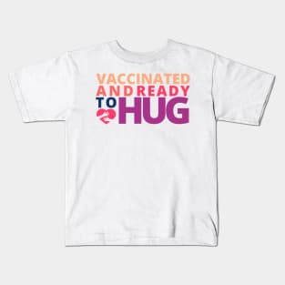 Vaccinated and Ready to Hug Kids T-Shirt